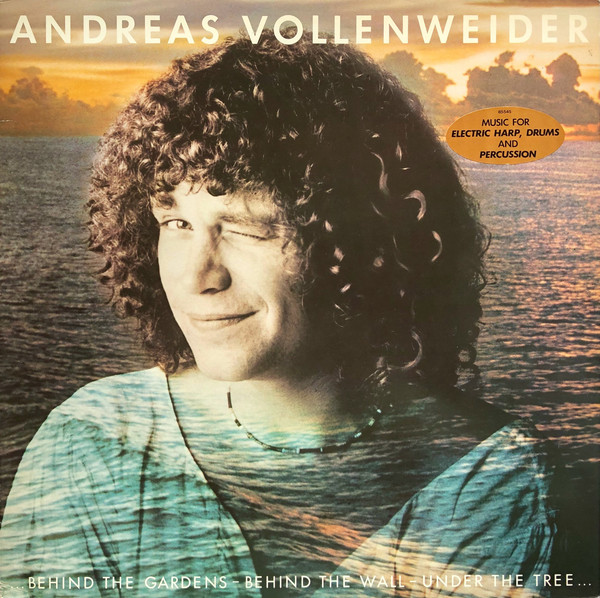 Andreas Vollenweider – ...Behind The Gardens - Behind The Wall - Under The Tree...