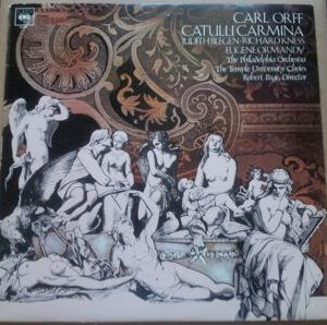 Carl Orff - Judith Blegen, Richard Kness, Eugene Ormandy, Philadelphia Orchestra, The, Temple University Choirs, The, Robert Page – Catulli Carmina