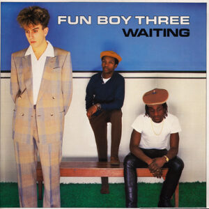 Fun Boy Three – Waiting