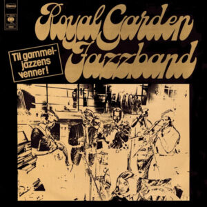 Royal Garden Jazzband – Til Gammeljazzens Venner!