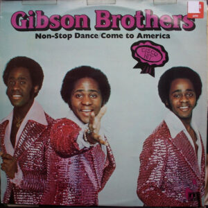 Gibson Brothers – Non-Stop Dance / Come To America