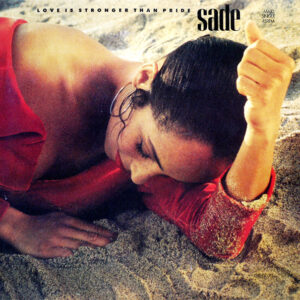 Sade – Love Is Stronger Than Pride