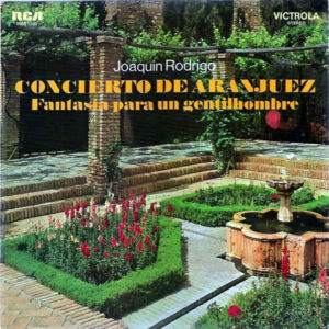 Joaquín Rodrigo - Regino Sainz de la Maza / Manuel de Falla Orchestra : Cristóbal Halffter – Concierto De Aranjuez / Fantasia Para Un Gentilhombre