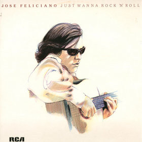 José Feliciano – Just Wanna Rock 'N' Roll