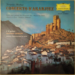 Joaquín Rodrigo , A La Guitare : Siegfried Behrend, Berliner Philharmoniker, Fernando Sor, Manuel De Falla, Robert de Visée – Concerto D'Aranjuez / Pièces Pour Guitares De Fernando Sor - Manuel De Falla - Robert De Visée - Siegfried Behrend