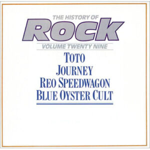 Toto / Journey / REO Speedwagon / Blue Öyster Cult – The History Of Rock (Volume Twenty Nine)
