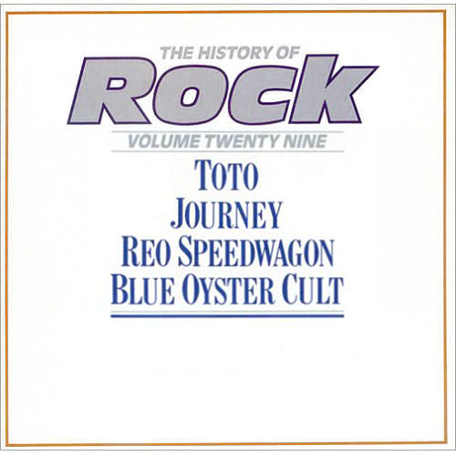 Toto / Journey / REO Speedwagon / Blue Öyster Cult – The History Of Rock (Volume Twenty Nine)
