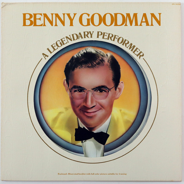 Benny Goodman – A Legendary Performer