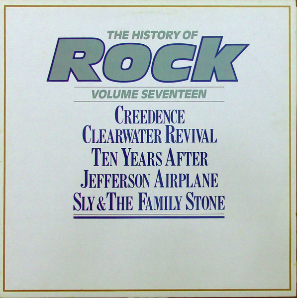 Creedence Clearwater Revival / Ten Years After / Jefferson Airplane / Sly & The Family Stone – The History Of Rock (Volume Seventeen)
