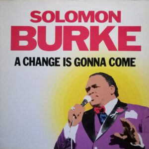 Solomon Burke – A Change Is Gonna Come