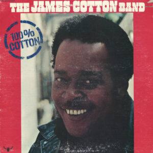 James Cotton Band, The – 100% Cotton