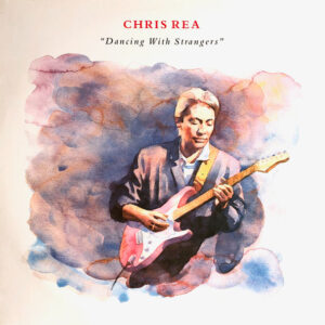 Chris Rea – Dancing With Strangers