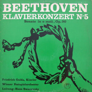 Ludwig Van Beethoven – Friedrich Gulda , Klavier - Orchester Der Wiener Staatsoper , Leitung: Hans Swarowsky – Klavierkonzert Nr 5 / Sonate In e-moll, Op. 90