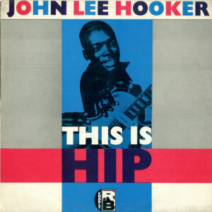 John Lee Hooker – This Is Hip