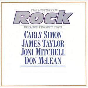 Carly Simon / James Taylor (2) / Joni Mitchell / Don McLean – The History Of Rock (Volume Twenty Two)