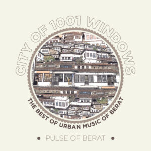 Pulse of Berat – City Of 1001 Windows