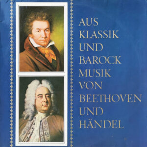 Ludwig van Beethoven, Georg Friedrich Händel, August Wenzinger, Wilhelm Kempff – Aus Klassik Und Barock - Musik Von Beethoven Und Händel