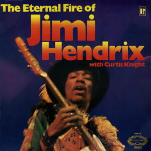 Jimi Hendrix With Curtis Knight – The Eternal Fire Of Jimi Hendrix
