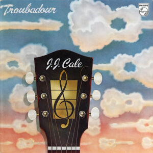 J.J. Cale – Troubadour