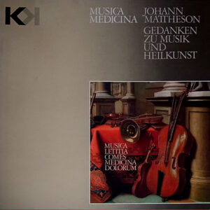 Johann Mattheson - La Petite Bande - Sigiswald Kuijken – Musica Medicina - Gedanken Zu Musik Und Heilkunst