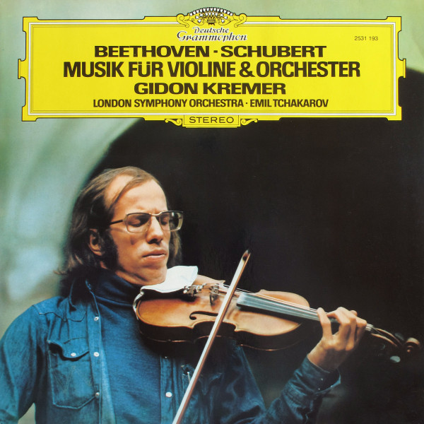 Ludwig van Beethoven / Franz Schubert, Gidon Kremer, London Symphony Orchestra ∙ Emil Tchakarov – Musik Für Violine & Orchester