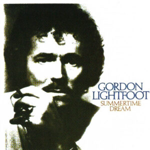 Gordon Lightfoot – Summertime Dream