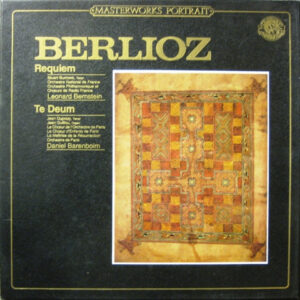 Hector Berlioz - Leonard Bernstein, Stuart Burrows, Orchestre National De France, Orchestre Philharmonique De Radio France, Chœur De Radio France, Jean Dupouy (2), Jean Guillou, Chœur De L'Orchestre De Paris, Le Choeur Des Enfants De Paris, La Maîtrise De La Resurrection, Orchestre De Paris, Daniel Barenboim – Requiem - Te Deum