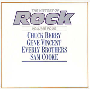 Chuck Berry / Gene Vincent / Everly Brothers / Sam Cooke – The History Of Rock (Volume Four)