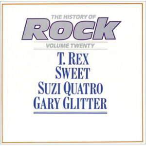 T. Rex / Sweet, The / Suzi Quatro / Gary Glitter – The History Of Rock (Volume Twenty)