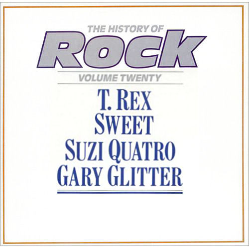 T. Rex / Sweet, The / Suzi Quatro / Gary Glitter – The History Of Rock (Volume Twenty)