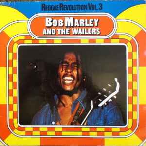 Bob Marley & The Wailers – Reggae Revolution Vol. 3