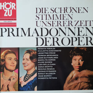 Renata Tebaldi, Giulietta Simionato, Leontyne Price, Teresa Berganza, Joan Sutherland, Marilyn Horne, Hilde Güden, Lisa Della Casa, Anna Moffo, Regina Resnik, Leonie Rysanek, Birgit Nilsson, Inge Borkh, Roberta Peters – Die Schönen Stimmen Unserer Zeit - Primadonnen Der Oper