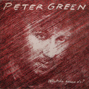 Peter Green (2) – Whatcha Gonna Do?
