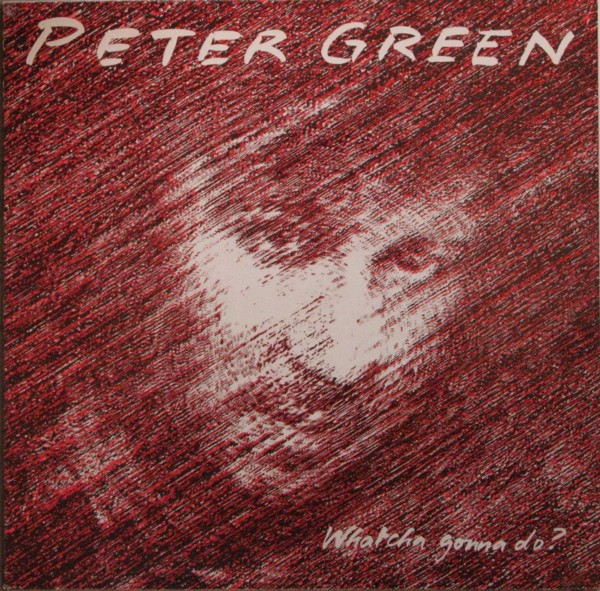 Peter Green (2) – Whatcha Gonna Do?