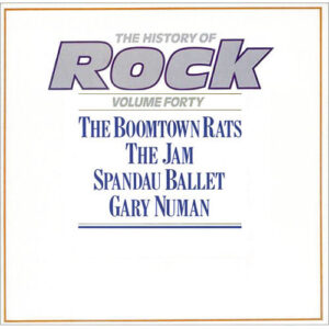 Boomtown Rats, The / Jam, The / Spandau Ballet / Gary Numan – The History Of Rock (Volume Forty)