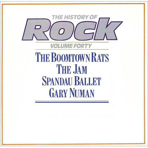 Boomtown Rats, The / Jam, The / Spandau Ballet / Gary Numan – The History Of Rock (Volume Forty)