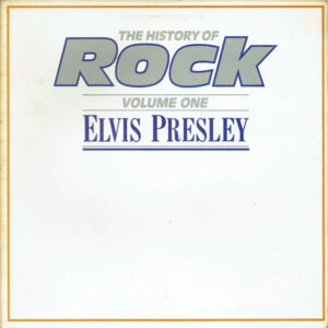 Elvis Presley – The History Of Rock (Volume One)