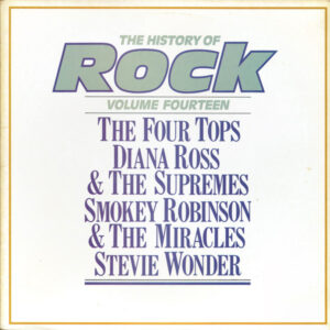 Four Tops / Supremes, The / Miracles, The / Stevie Wonder – The History Of Rock (Volume Fourteen)