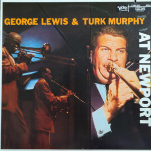 George Lewis (2) & Turk Murphy – At Newport