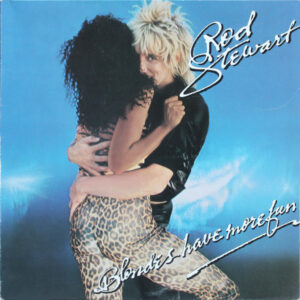 Rod Stewart – Blondes Have More Fun