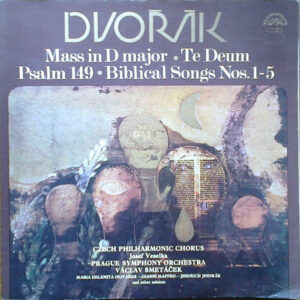 Antonín Dvořák, Czech Philharmonic Chorus, Josef Veselka, Prague Symphony Orchestra, The, Václav Smetáček – Mass In D Major / Te Deum / Psalm 149 / Biblical Songs Nos. 1.5