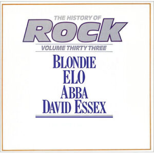 Blondie / Electric Light Orchestra / ABBA / David Essex – The History Of Rock (Volume Thirty Three)