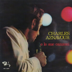 Charles Aznavour – Charles Aznavour E Le Sue Canzoni