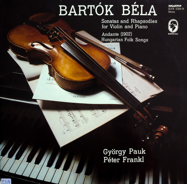 Béla Bartók – György Pauk / Peter Frankl – Sonatas And Rhapsodies For Violin And Piano / Andante / Hungarian Folk Songs