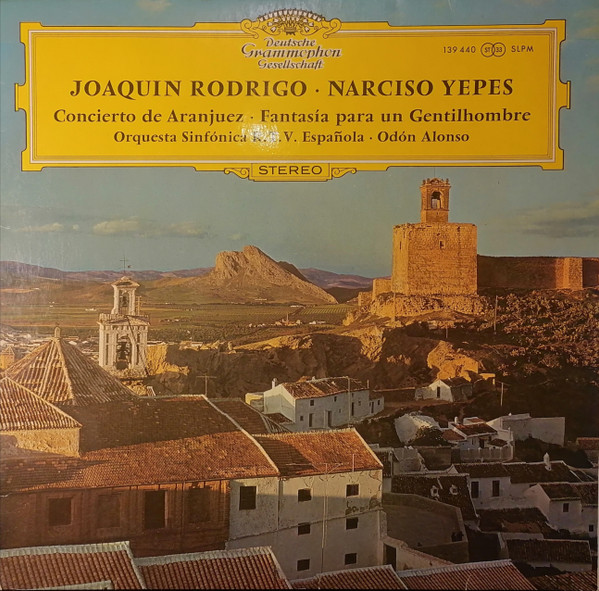 Joaquín Rodrigo / Narciso Yepes / Orquesta Sinfónica De RTVE – Concierto De Aranjuez / Fantasia Para Un Gentilhombre