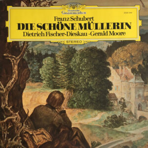 Franz Schubert - Dietrich Fischer-Dieskau, Gerald Moore – Die Schöne Müllerin