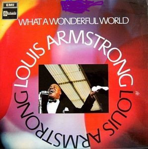 Louis Armstrong – What A Wonderful World