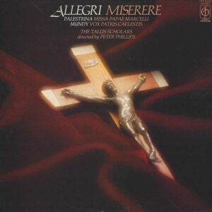 Gregorio Allegri / William Mundy / Giovanni Pierluigi da Palestrina, Tallis Scholars, The Directed By Peter Phillips (2) – Miserere / Vox Patris Caelestis / Missa Papae Marcelli