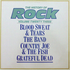 Blood, Sweat And Tears / Band, The / Country Joe And The Fish / Grateful Dead, The – The History Of Rock (Volume Twenty Three)