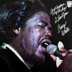 Barry White – Just Another Way To Say I Love You
